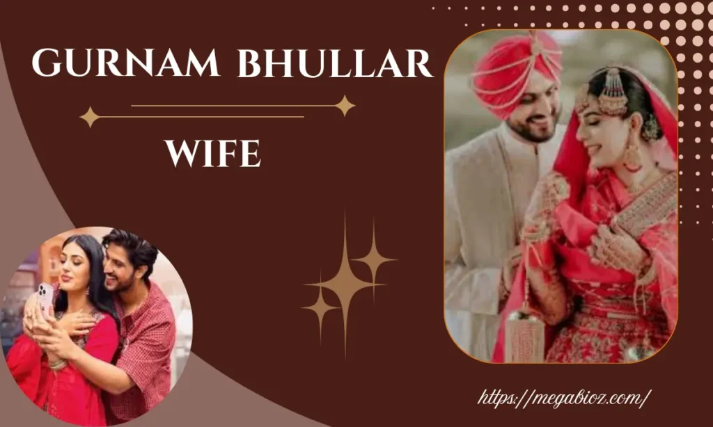 gurnam bhullar wife
