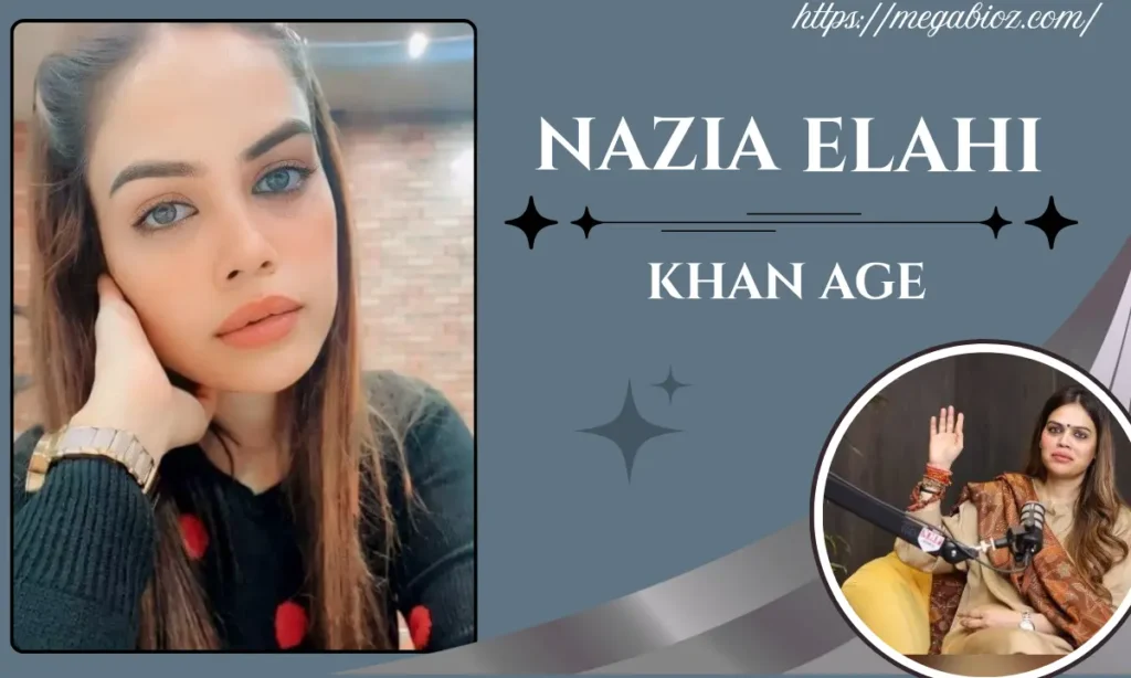 nazia elahi khan age